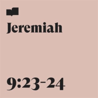 Jeremiah 9:23-24