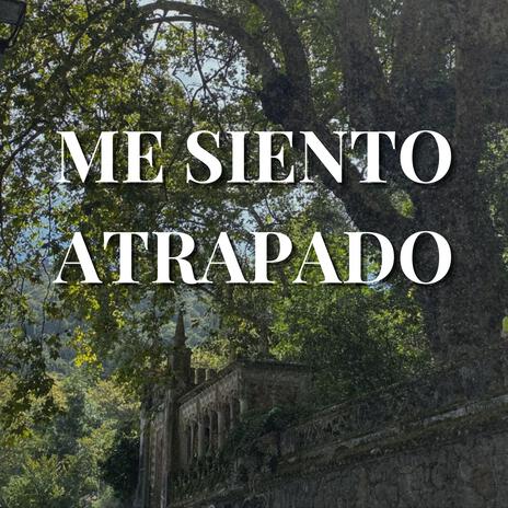 me siento atrapado | Boomplay Music