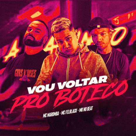 Vou Voltar pro Boteco ft. Mc Maromba & MC FELBLACK | Boomplay Music