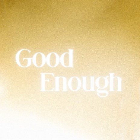 Good Enough | Boomplay Music