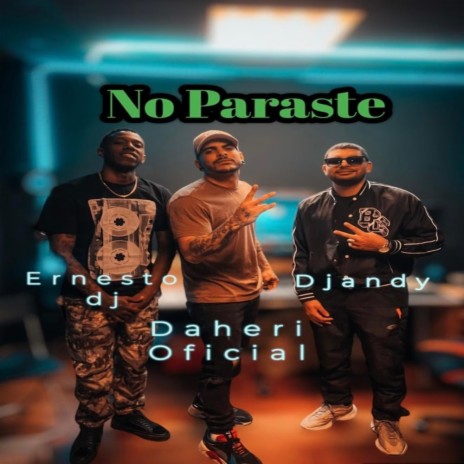 No Paraste ft. dj andy & ernesto dj | Boomplay Music