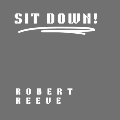 Sit Down! | Boomplay Music