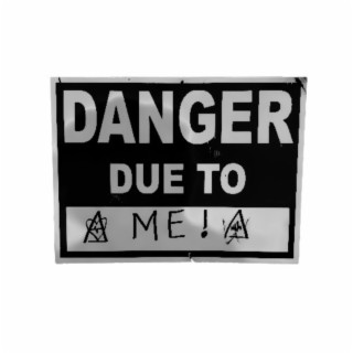 danger due to Me!