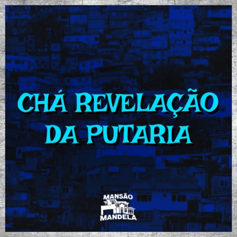 Chá Revelação da Putaria ft. DJ Paulo Magrão | Boomplay Music