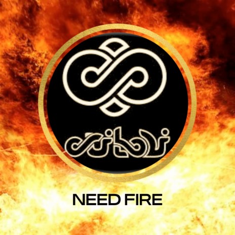 Need Fire | Boomplay Music