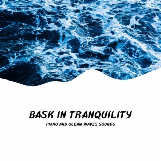 Bask in Tranquility: Piano and Ocean Waves Sounds