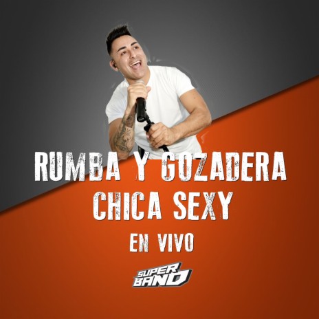 Rumba y Gozadera / Chica Sexy - En Vivo