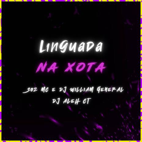 Linguada na Xota ft. DJ Aleh da CT & DJ William General