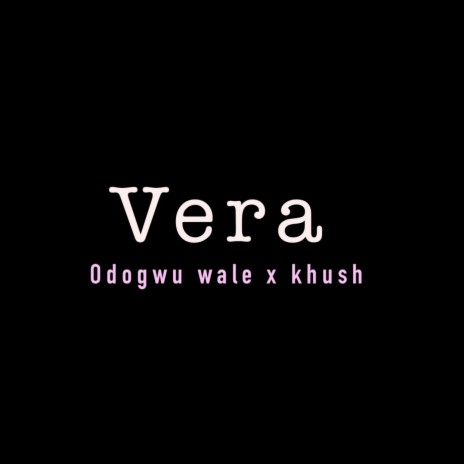 Vera ft. Kush & Khush | Boomplay Music