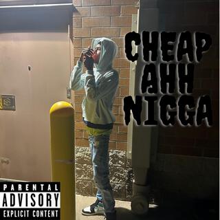 Cheap A$$ Nigga