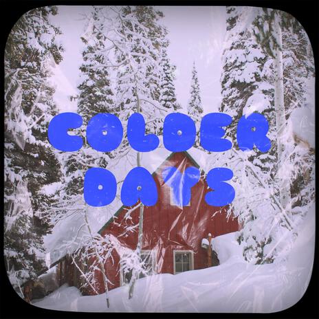 Colder Days | Boomplay Music