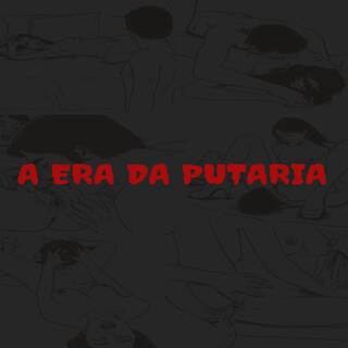 A era da Putaria