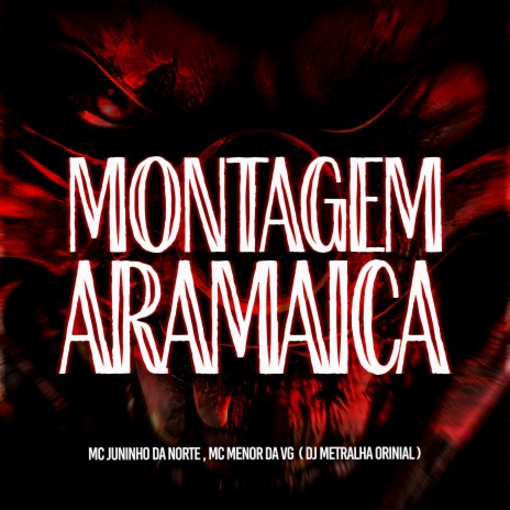 Montagem Aramaica ft. MC Juninho da Norte & MC Menor da VG | Boomplay Music