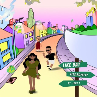 Like Dat ft. Leki J lyrics | Boomplay Music