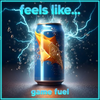 Feels Like... Game Fuel
