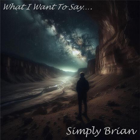 What I Want To Say... | Boomplay Music