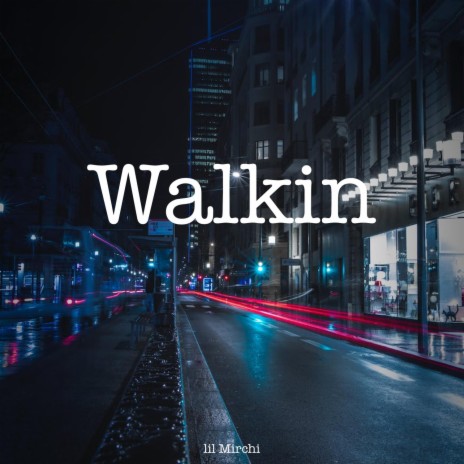 Walkin | Boomplay Music
