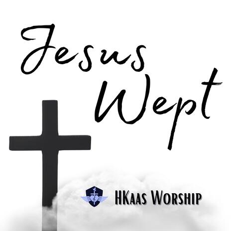 Jesus Wept | Boomplay Music