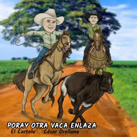 Poray Otra Vaca Enlaza ft. Cesar Orellana | Boomplay Music