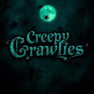 Creepy Crawlies