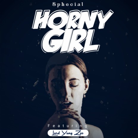 Horny Girl ft. Lurd Yung Zee | Boomplay Music