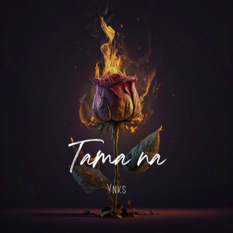Tama Na | Boomplay Music