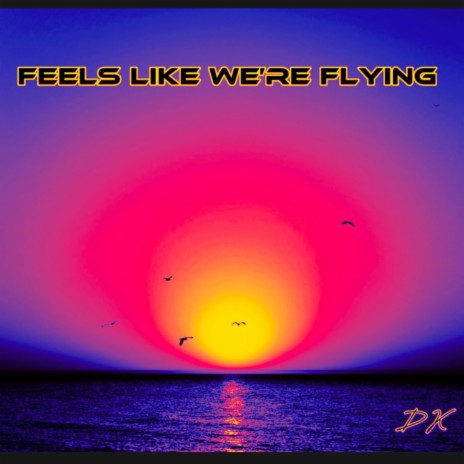 Feel's like we're flying | Boomplay Music