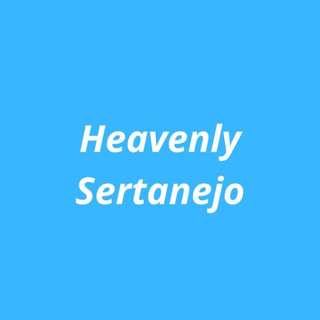 Heavenly Sertanejo | Boomplay Music