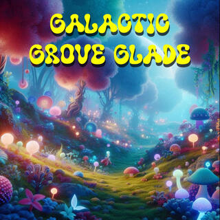 Galactic Grove Glade