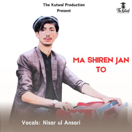 Ma Shiran Jan To (Khowar-Shina Song) ft. Nisar Ul Ansari