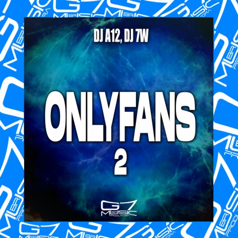 Onlyfans 2 ft. DJ A12 & G7 MUSIC BR | Boomplay Music