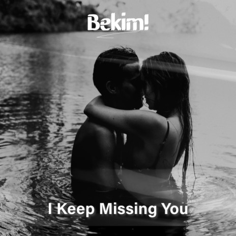 I Keep Missing You | Boomplay Music