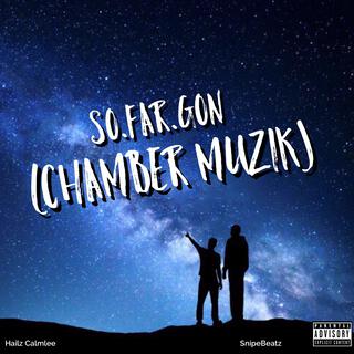 So Far Gon (Chamber Muzik) [feat. SnipeBeatz]