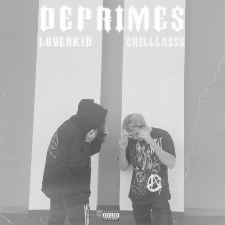Deprimes ft. CHILLLASSS | Boomplay Music
