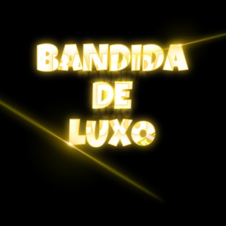 Bandida de Luxo