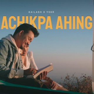 Achikpa Ahing ft. Kailash meitei lyrics | Boomplay Music