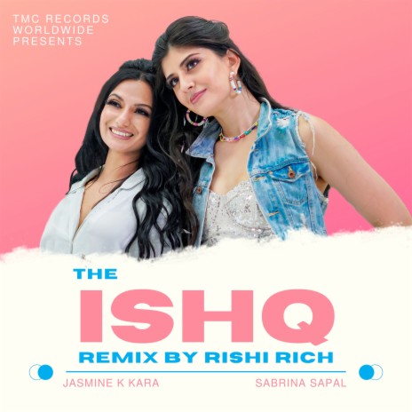 The Ishq (Rishi Rich Remix) ft. Sabrina Sapal | Boomplay Music
