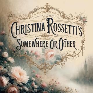 Christina Rossetti's Somewhere Or Other