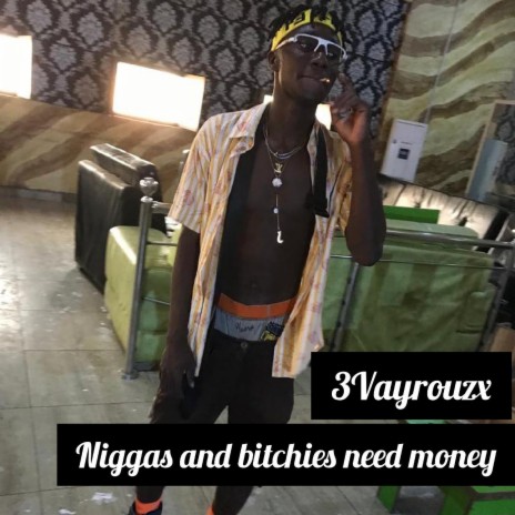 Niggas and bitchies need money