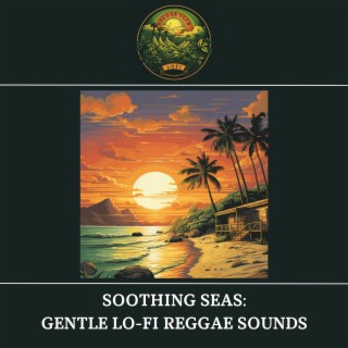 Soothing Seas: Gentle Lo-Fi Reggae Sounds