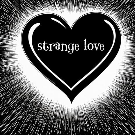 Strange Love | Boomplay Music