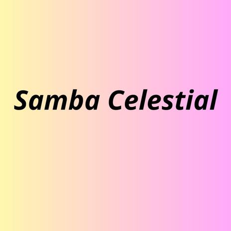 Samba Celestial | Boomplay Music