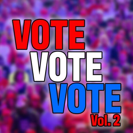 Vote Vote Vote, Vol. 2 | Boomplay Music