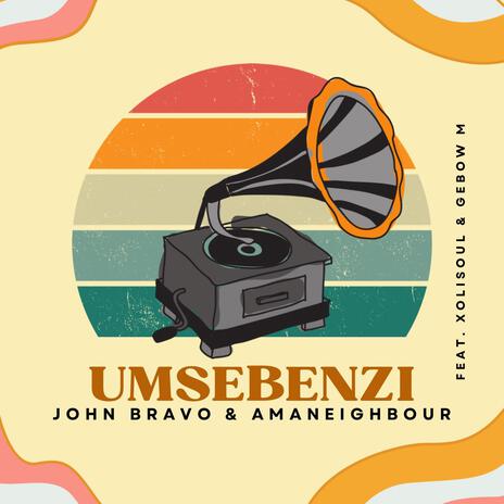 Umsebenzi ft. AmaNeighbour, XolisoulMF & Cebow M | Boomplay Music