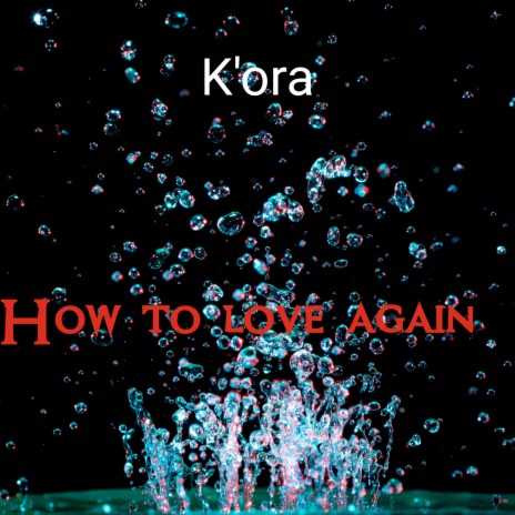 How To Love Again | Boomplay Music