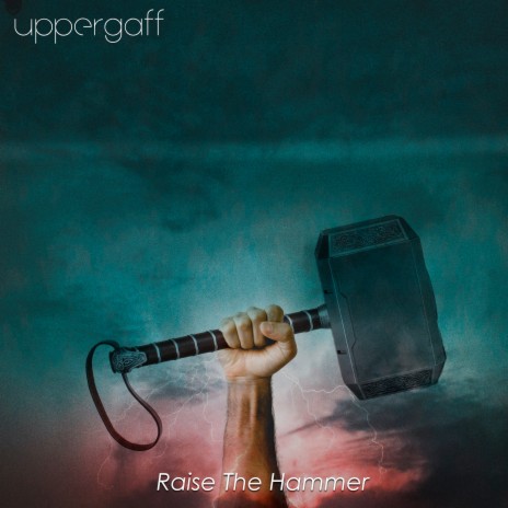 Raise the Hammer | Boomplay Music