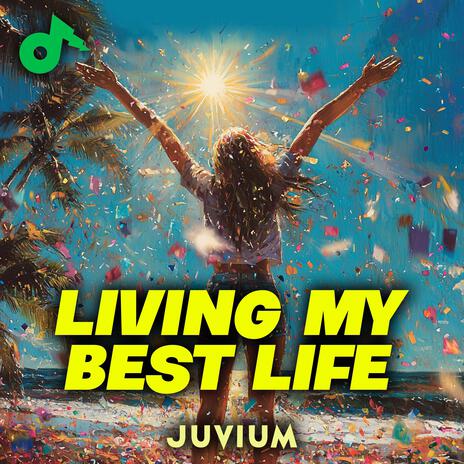 Living My Best Life | Boomplay Music