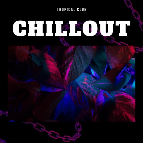 CHILLOUT | Boomplay Music