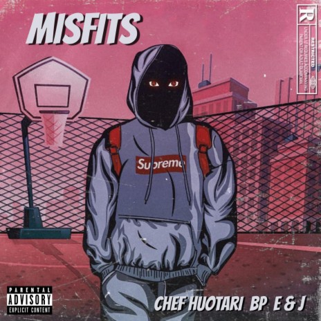 Misfits ft. Chef Huotari, E & J & BP | Boomplay Music