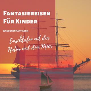 Fantasiereisen für Kinder - Einschlafen mit der Natur und dem Meer